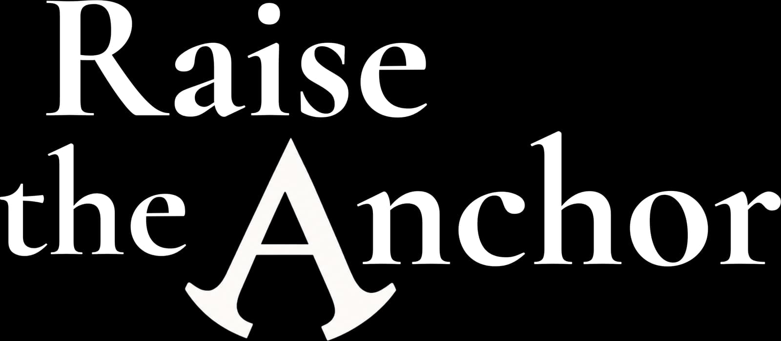 Raise the Anchor